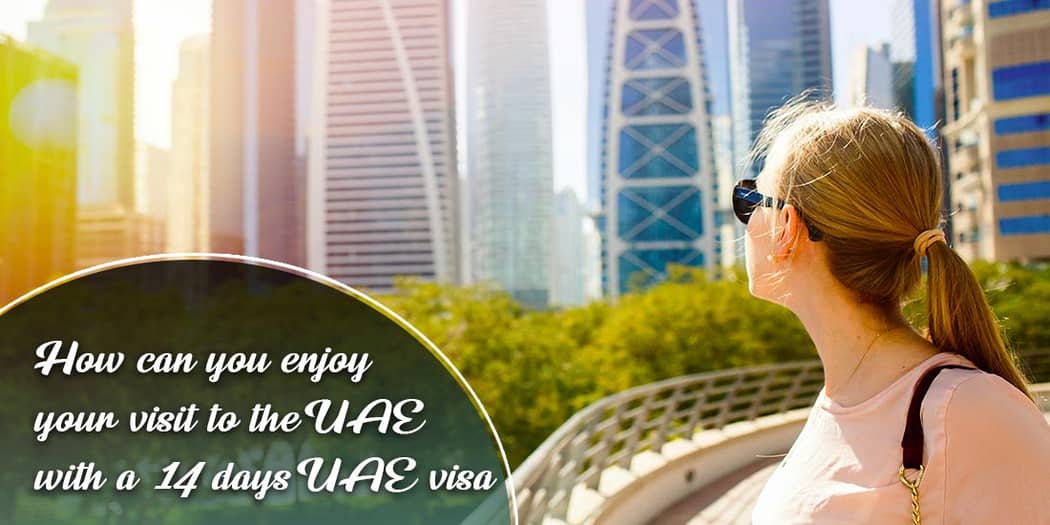 How Can you enjoy your visit to the UAE with a 14 days UAE visa?